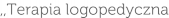 ,,Terapia logopedyczna