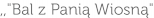 ,,"Bal z Panią Wiosną"