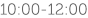 10:00-12:00